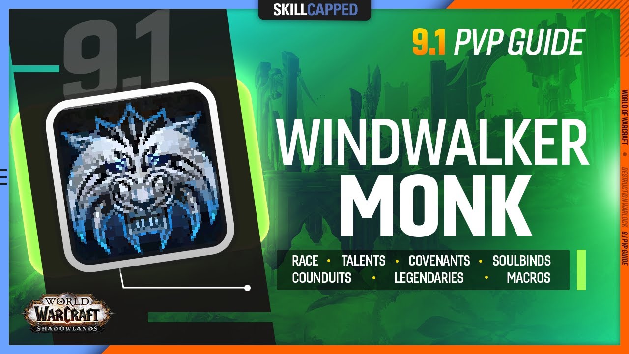 WINDWALKER MONK 9.1 PvP Guide | Best Race, Talents, Covenant, Soulbinds, Conduits, Gear & Macros
