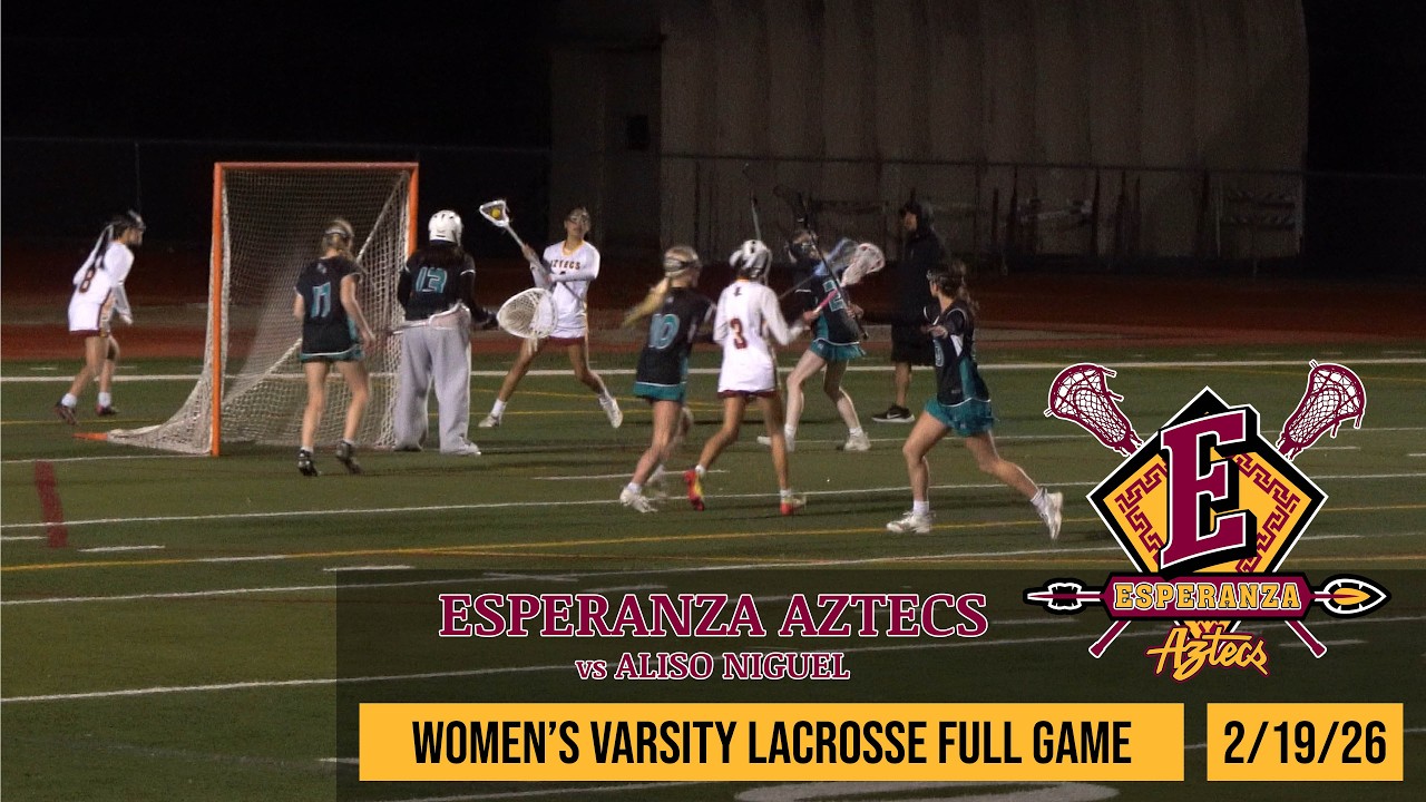 Esperanza Aztecs vs. Aliso Niguel | Women's Varsity Lacrosse Full Game (2/19/26)