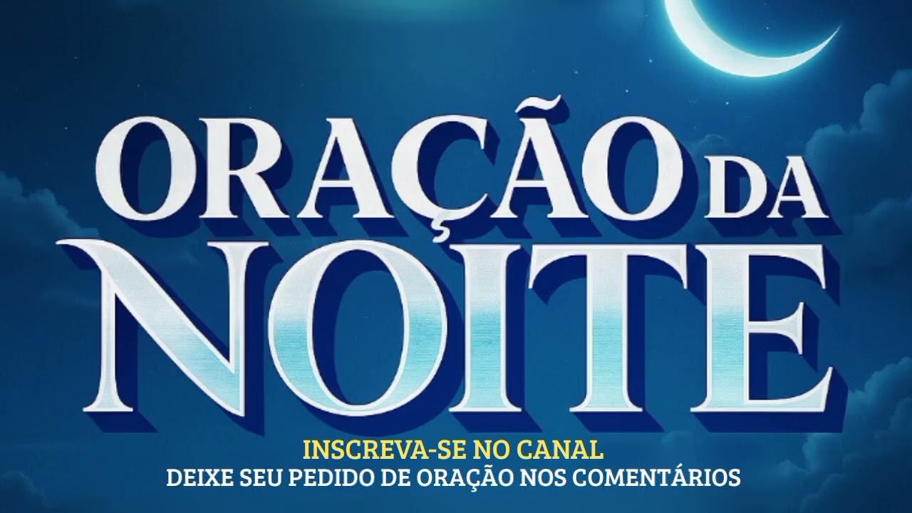 IMPOSSÍVEL NÃO SE ARREPEIAR! ORAÇÃO DA NOITE DE HOJE QUE VAI TOCAR SUA ALMA 