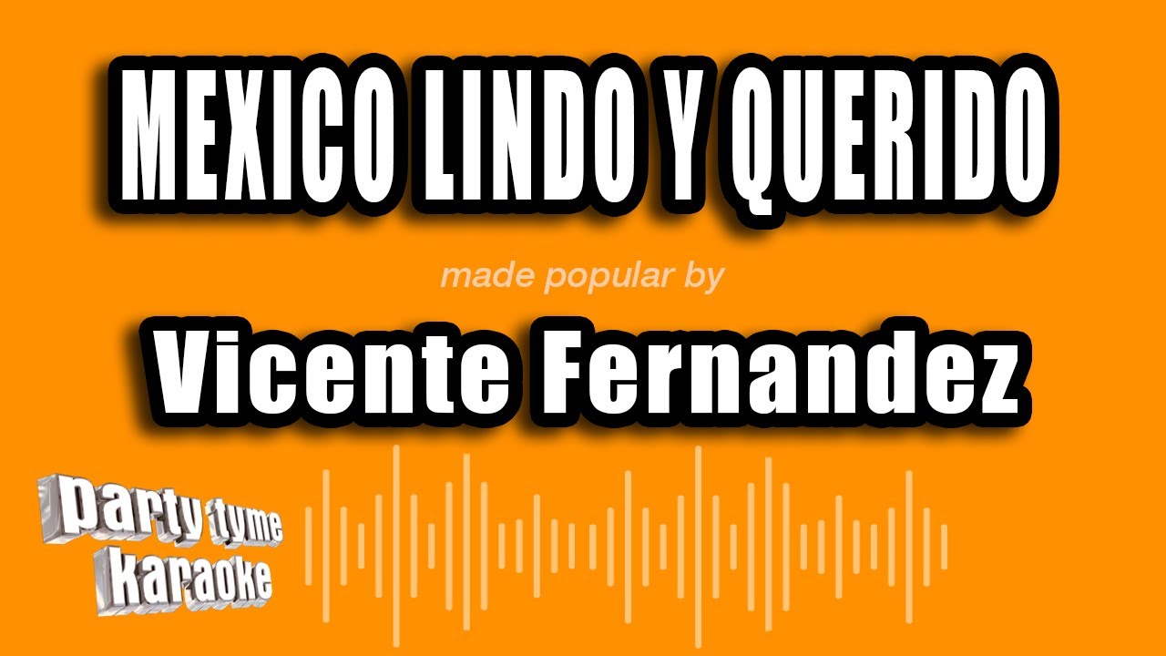 Vicente Fernandez - Mexico Lindo Y Querido (Versión Karaoke)