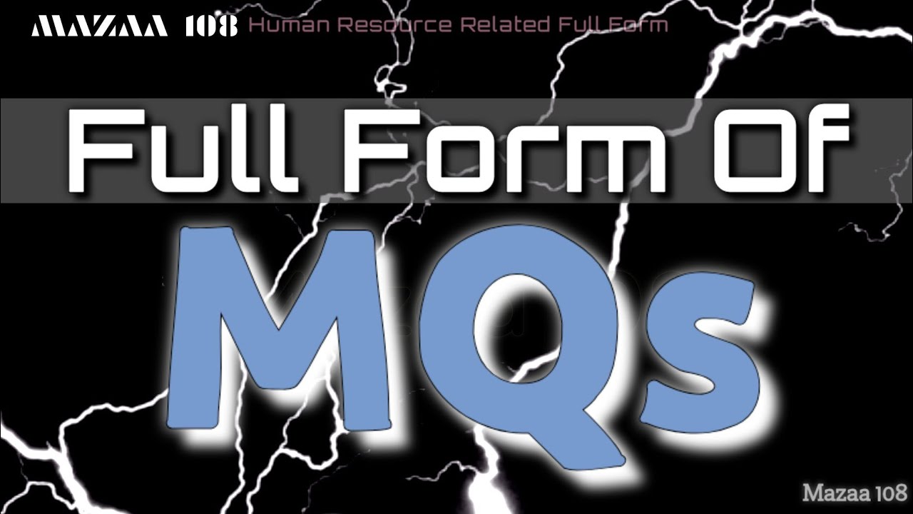 Full Form of MQs | MQs full form | Full Form MQs | MQs Stands for | MQs ka matlab | Meaning of MQs