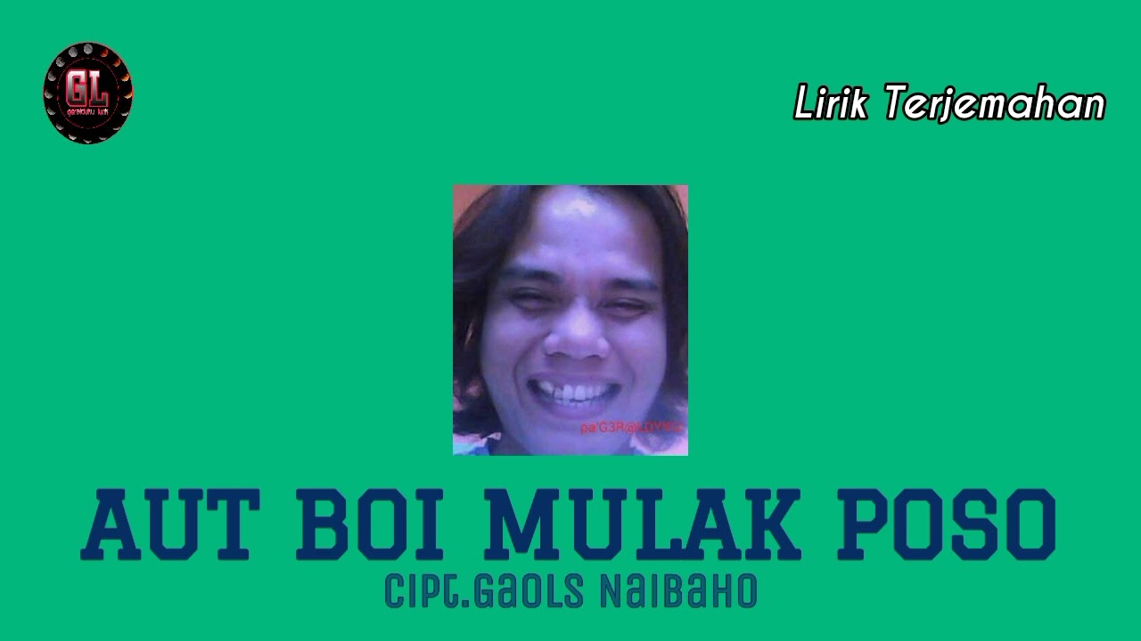 Aut Boi Mulak Poso - Lirik Terjemahan - Lagu Batak Toba 