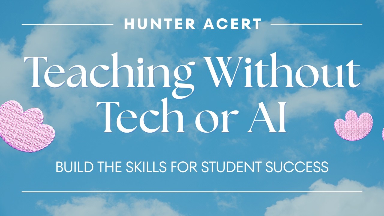 Teaching Without Tech or AI: Build the Skills for Student Success