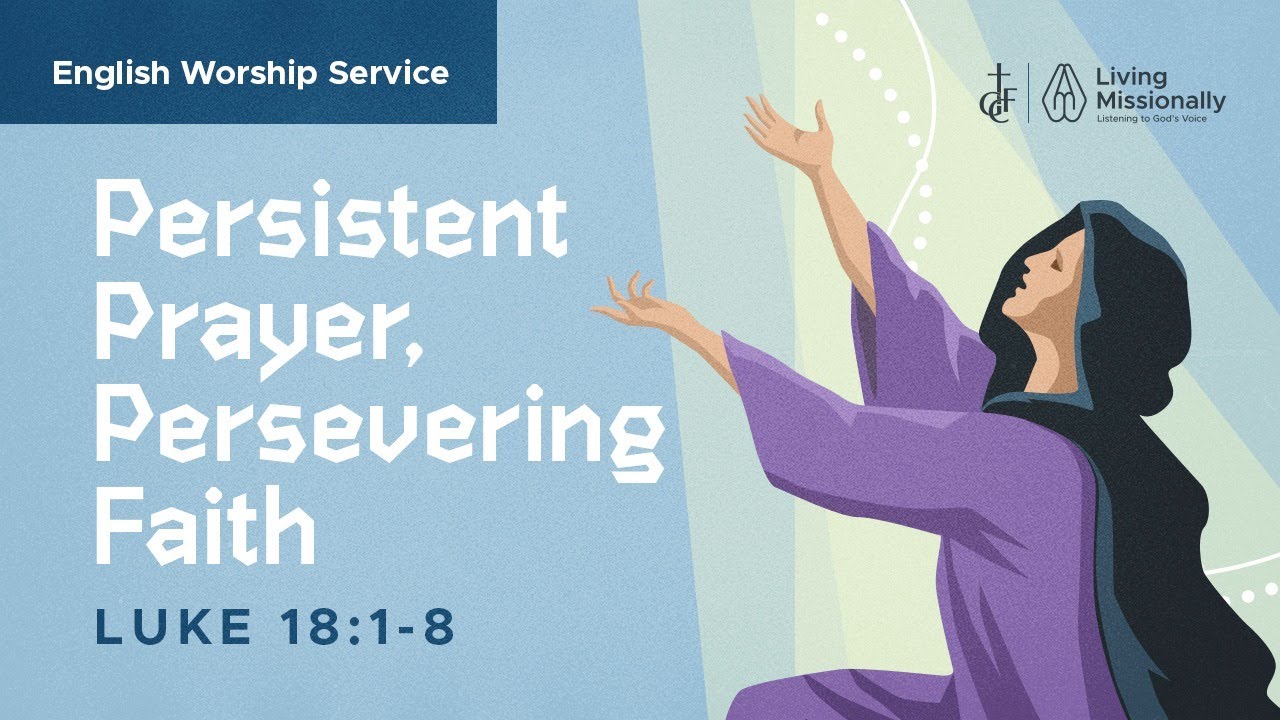 Persistent Prayer, Persevering Faith • Luke 18:1-8 • July 11, 2021