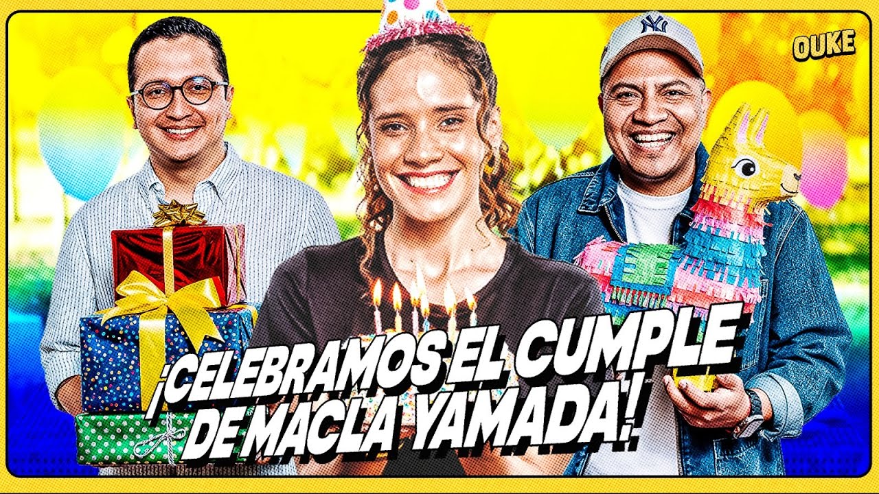 &iexcl;CELEBRAMOS EL CUMPLE DE MACLA! 🎉🎂 | OUKE 🟡