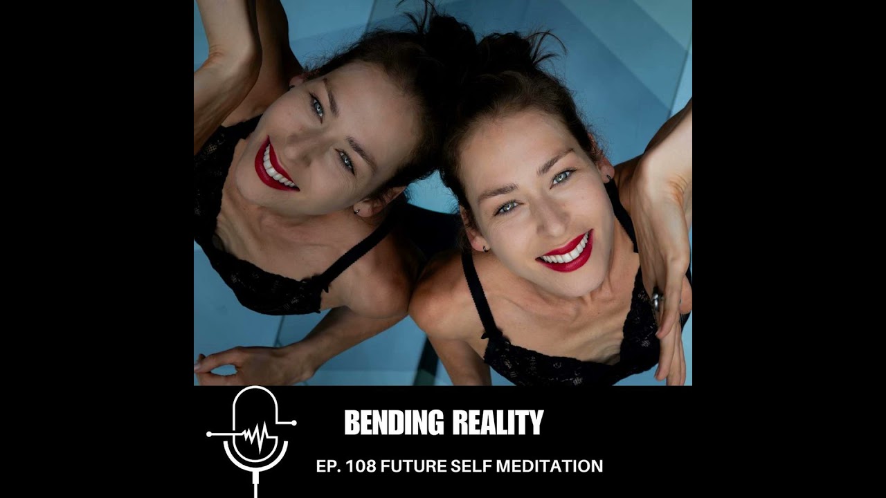 BR #108 FUTURE SELF EMBODIMENT MEDITATION