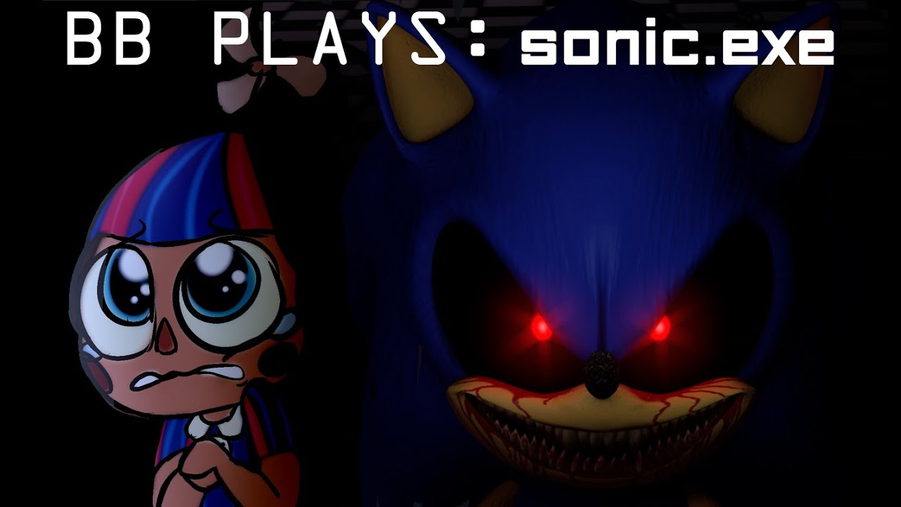 BB PLAYS: Sonic.exe