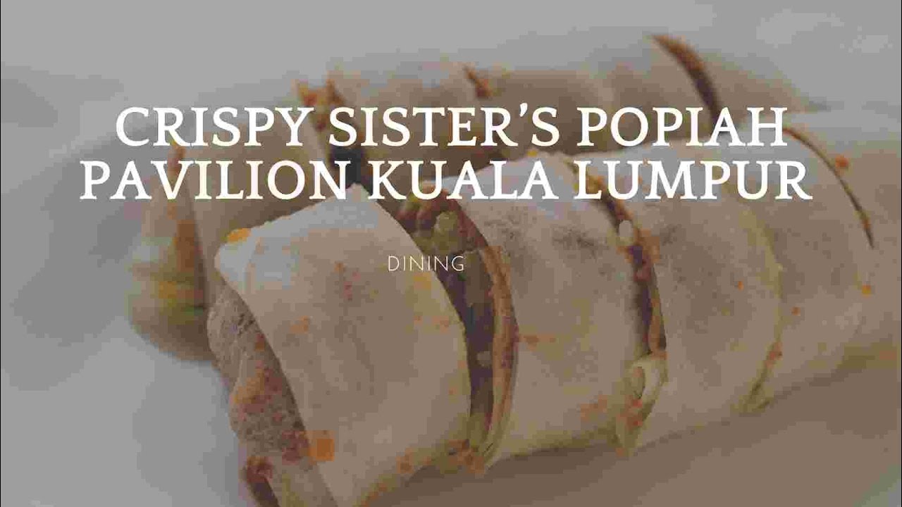 Crispy Sister Popiah at Pavilion Kuala Lumpur