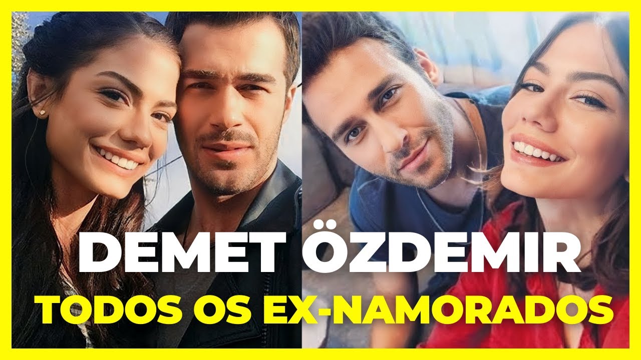 Demet Özdemir e todos os ex-namorados