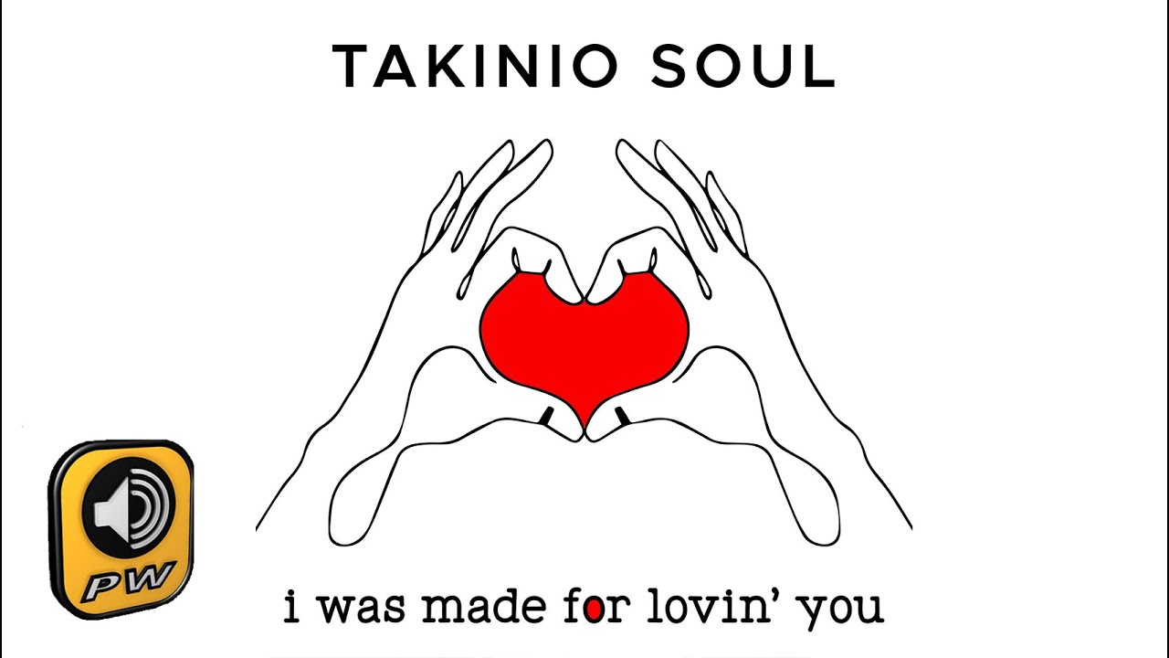 Takinio Soul - I was made for lovin' you (Official Lyric Video)