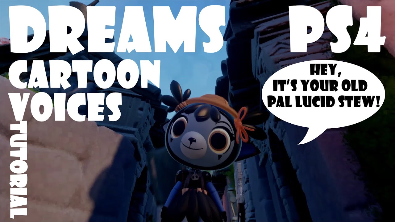 Dreams PS4 - Making Cartoon Voices Tutorial