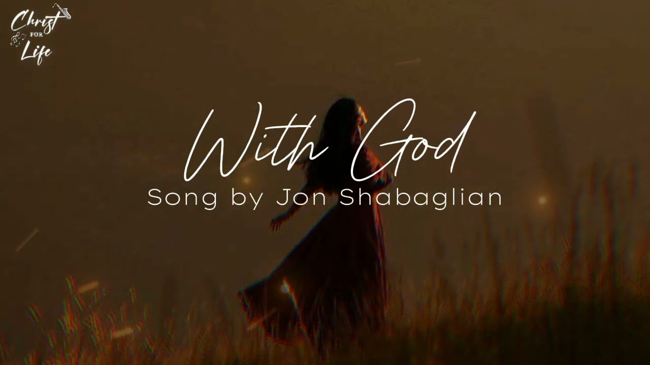 Jon Shabaglian - With God (LYRICS)
