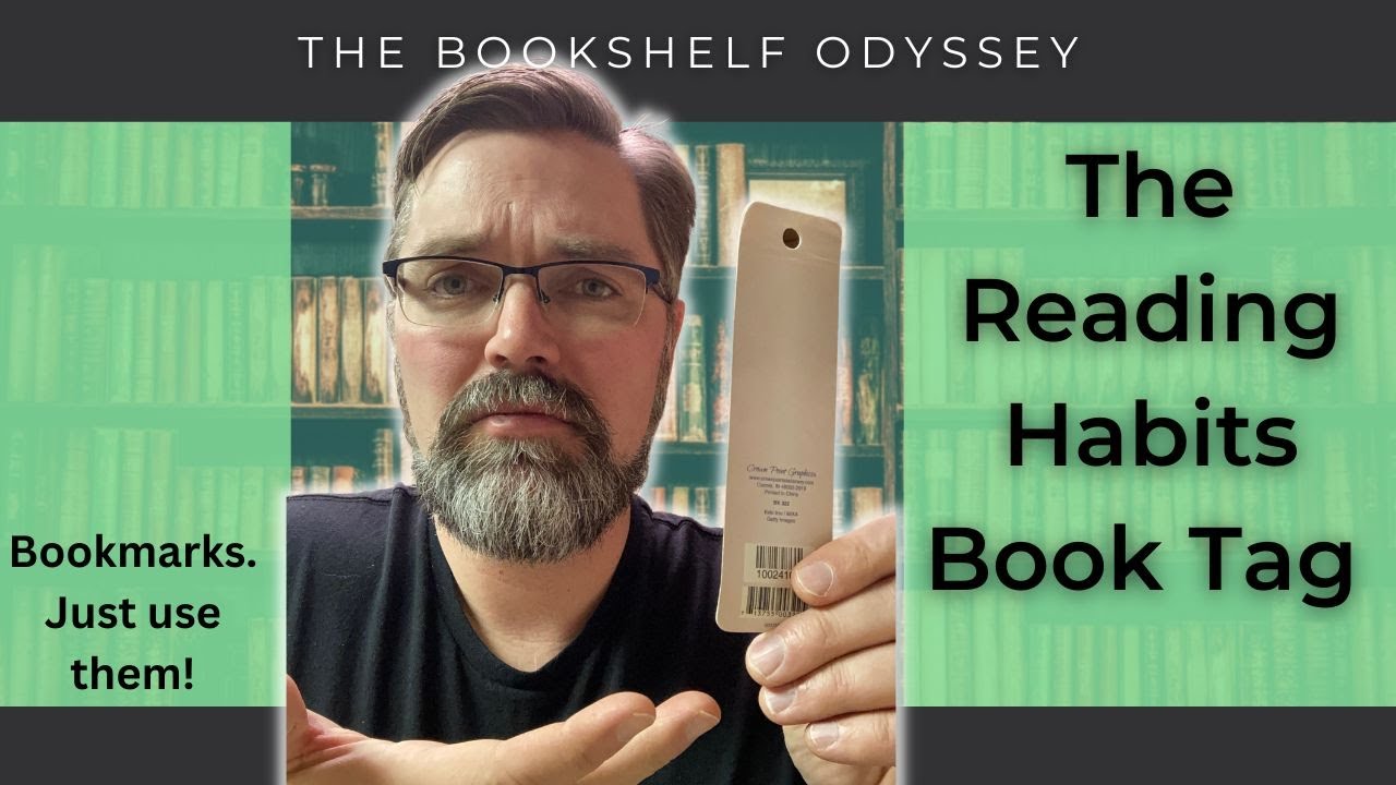 The Reading Habits Tag, or, Why You Should Use Bookmarks | Tag Tuesday