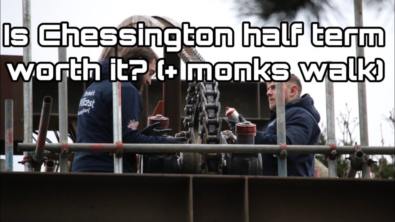 Is chessington half term worth it? (+ monks walk)