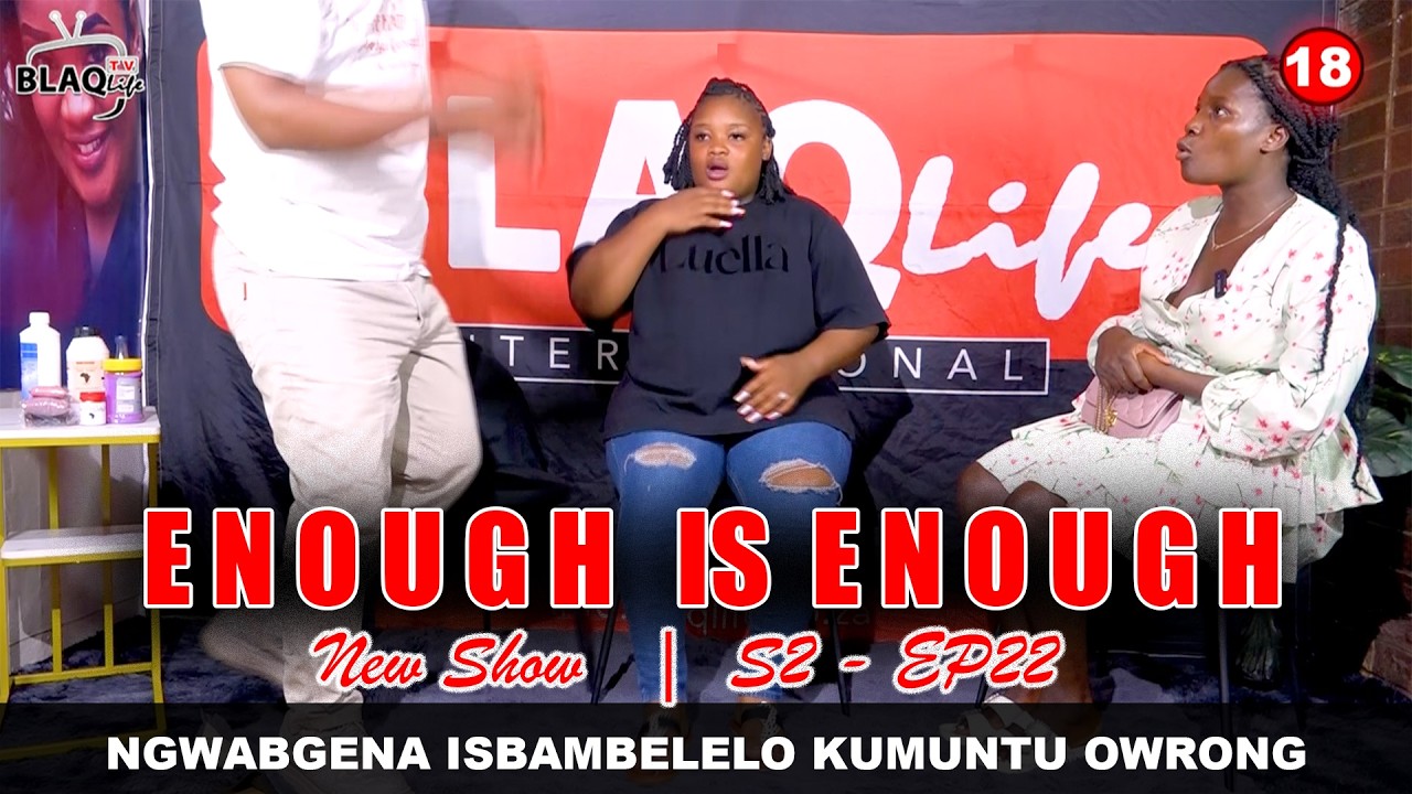 ENOUGH IS ENOUGH | Ngangithi ngifaka umfazi isbambelelo sangena nasentombini | S2