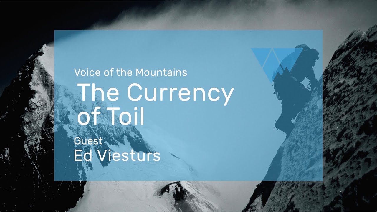 Voice of the Mountains: The Currency of Toil with Ed Viesturs