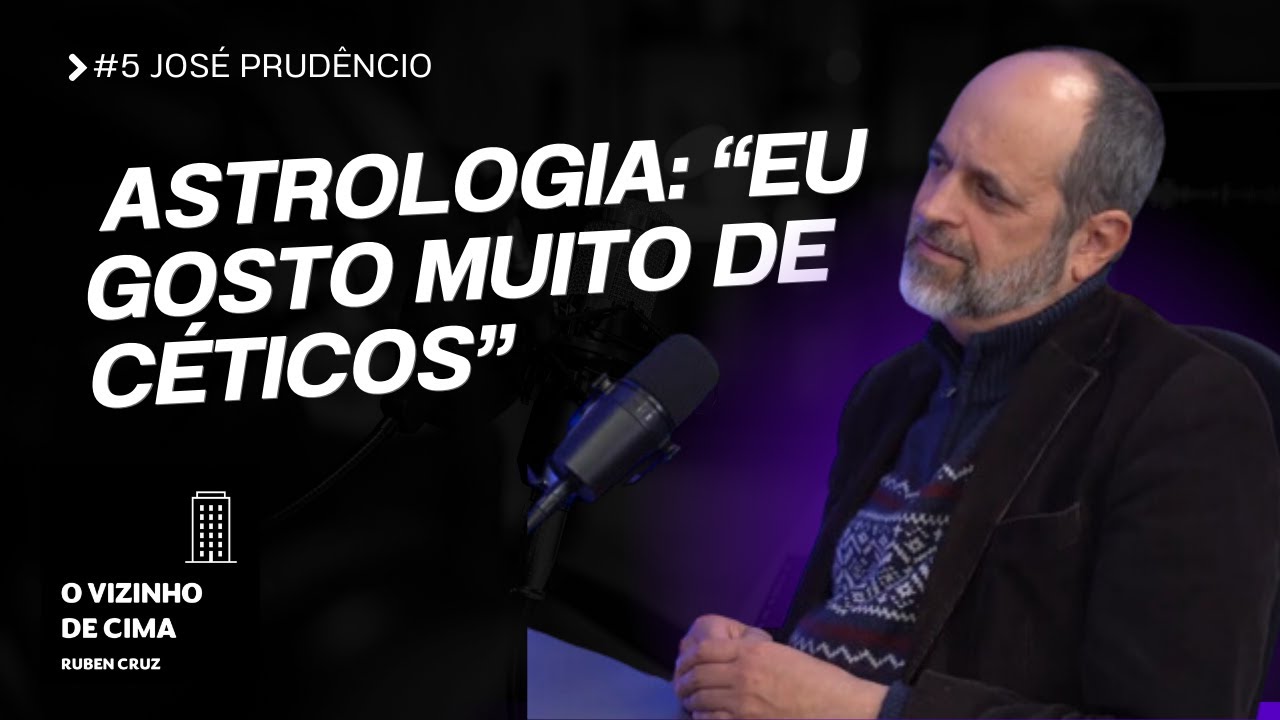 #5 Astrologia Filosófica e a Inexistência de Deus - José Prudêncio - O Vizinho de Cima