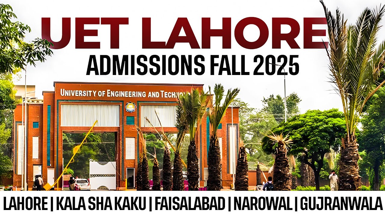 UET Lahore Admissions Fall 2025 :: Complete Details