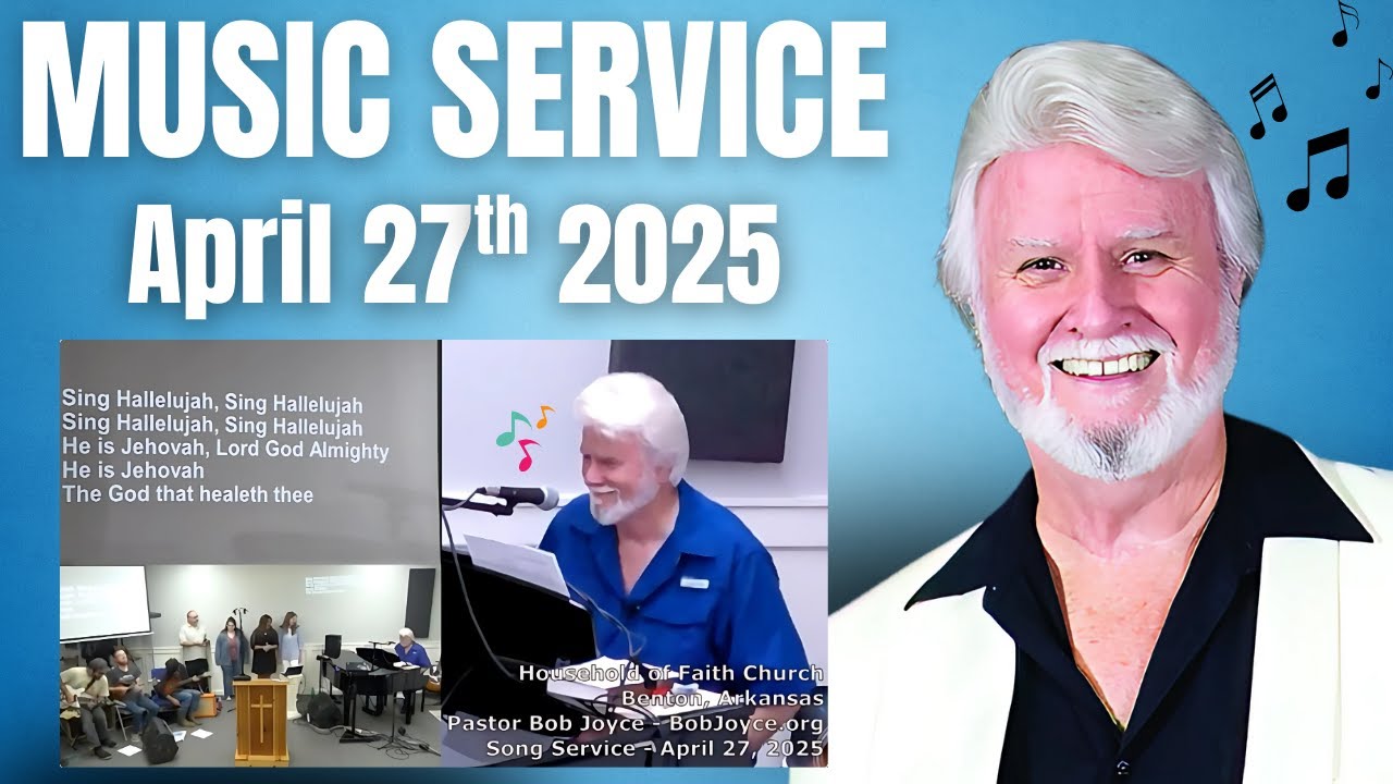 Household of Faith Music Service - April 27th 2025 - Pastor Bob Joyce