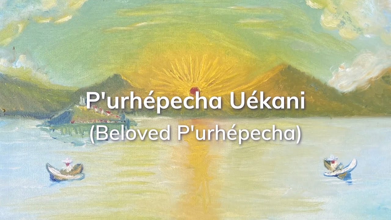 P'urhépecha Uékani (Beloved P’urhépecha)