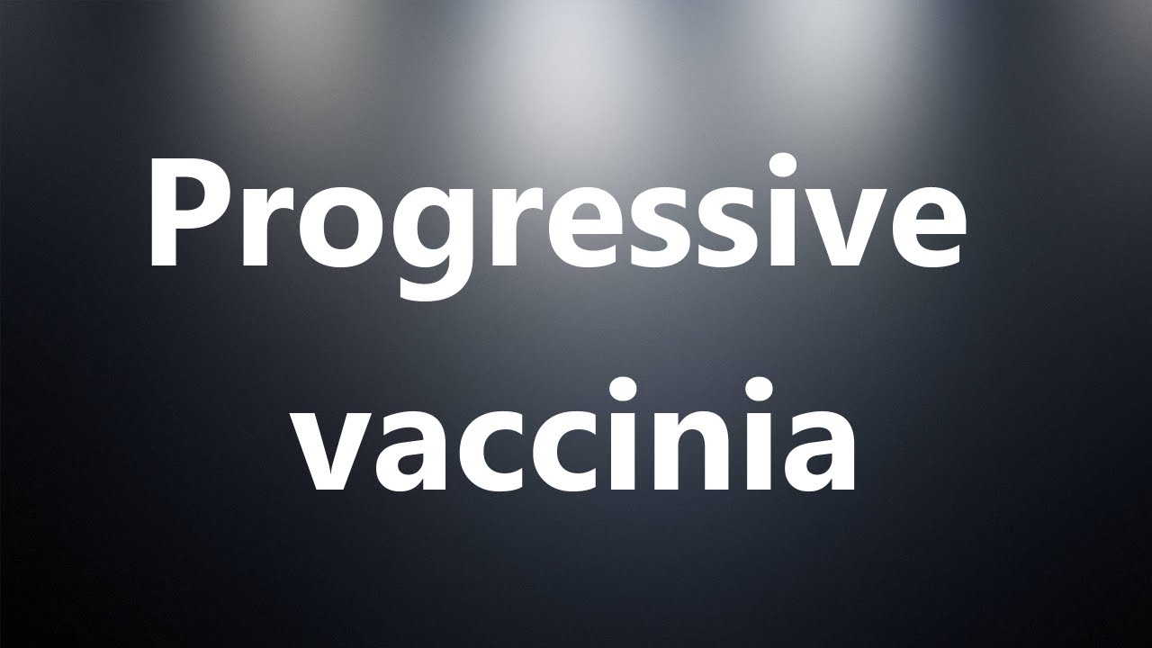 Progressive vaccinia - Medical Definition and Pronunciation