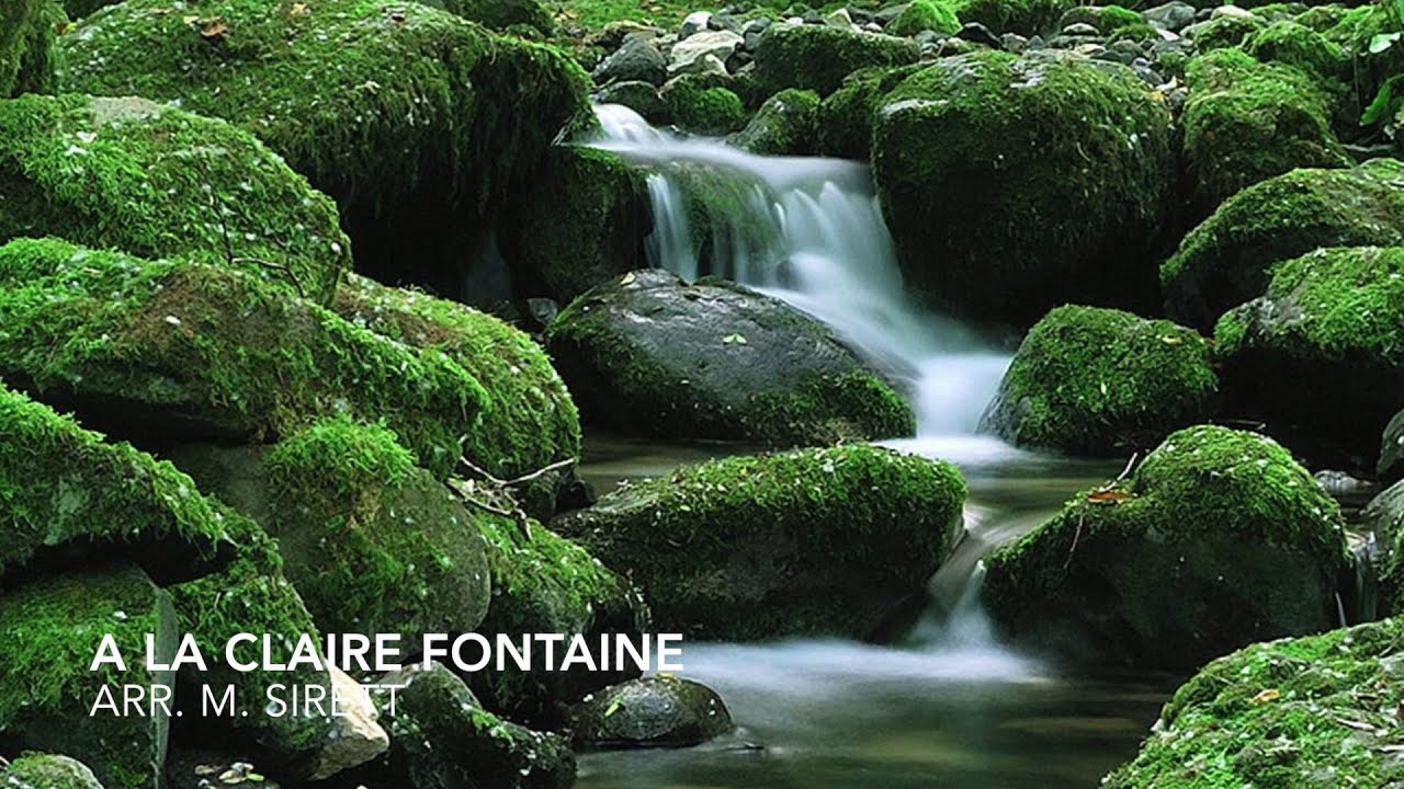 'A la claire fontaine'  arr. M. Sirett