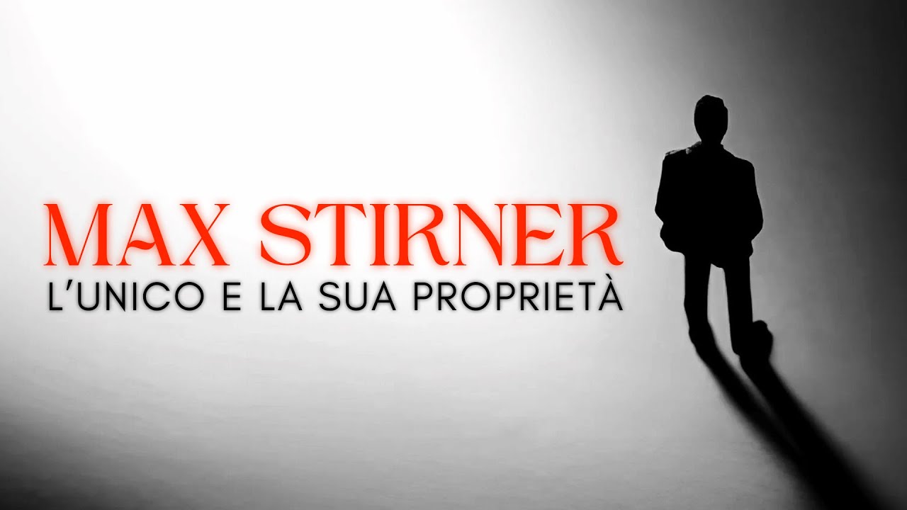 Max Stirner: L'Unico E La Sua Propriet&agrave; | Con Italo Francesco Baldo