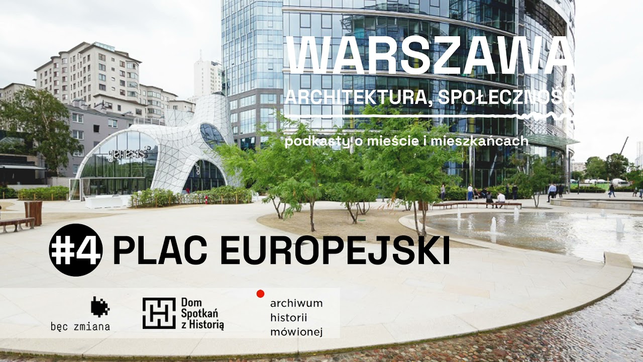 WARSZAWA. ARCHITEKTURA, SPOŁECZNOŚĆ | ODC 4. | Plac Europejski
