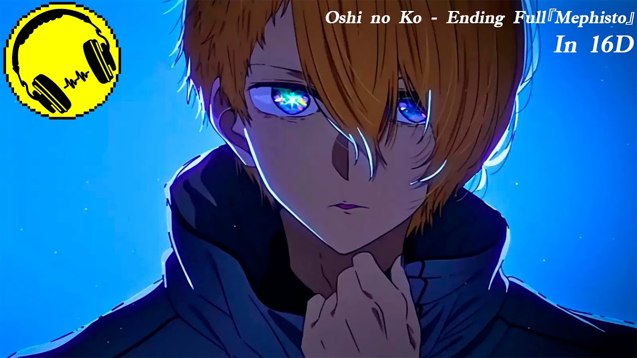 Oshi no Ko - Ending Full『Mephisto』In 16D by Music 16D