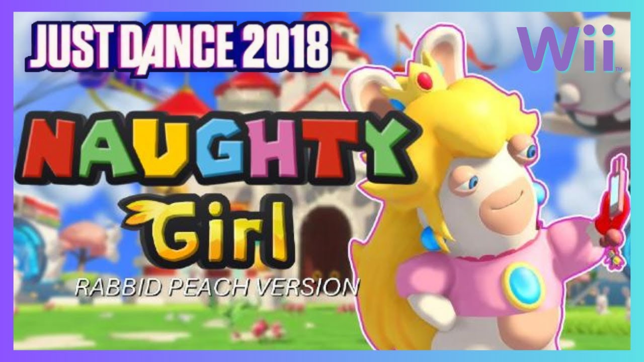 Just Dance 2018 (Wii) - Naughty Girl (Rabbid Peach Version) by Beyoncé (12.4k)
