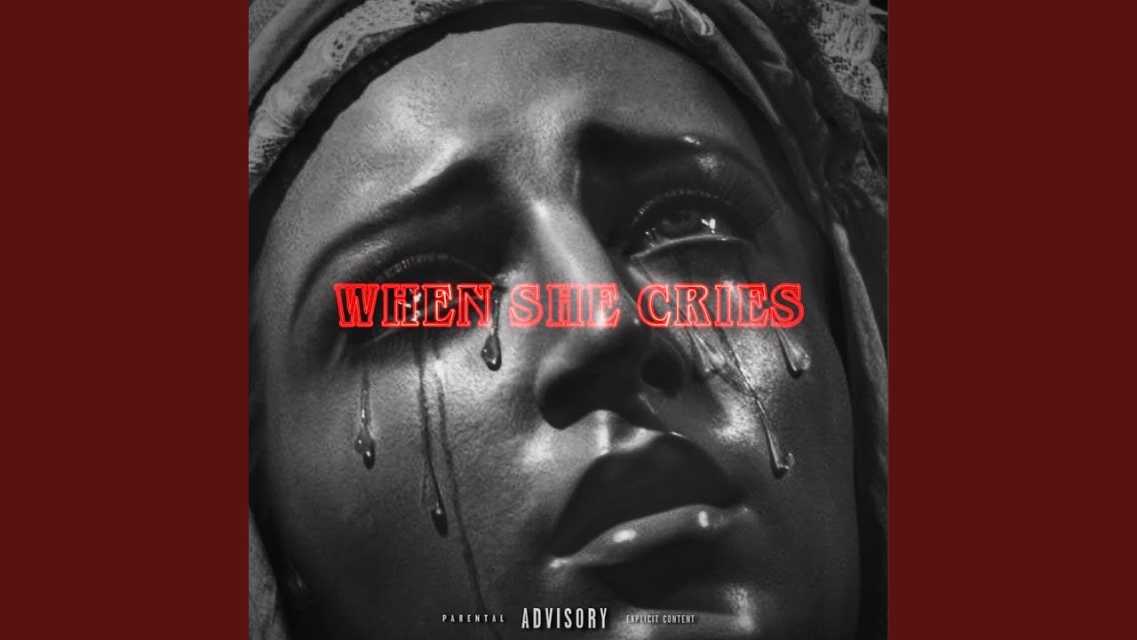 WHEN SHE CRIES