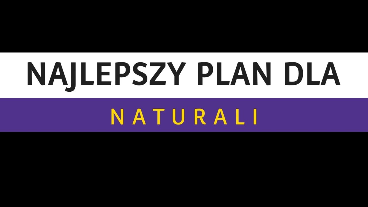 NAJLEPSZY PLAN DLA NATURALI!? *jak to robić?