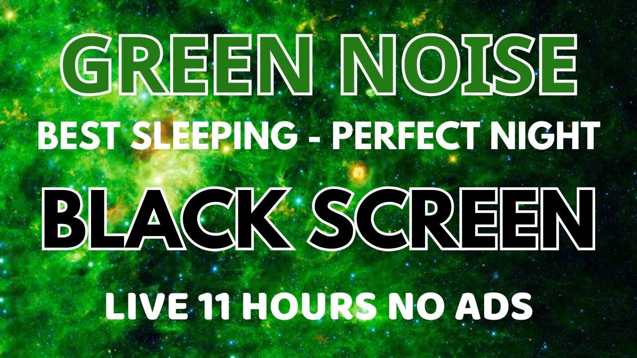 Best Green Noise Sound For Sleeping - Perfect Night Sound In 11 Hours No ADS | Black Screen