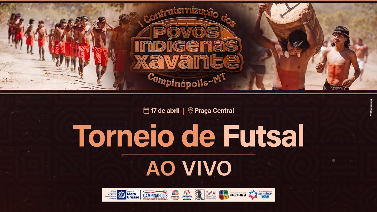 AO VIVO TORNEIO DE FUTSAL - FINAIS - 1 CONFRATERNIZAÇÃO DOS POVOS INDIGENAS DE CAMPINÁPOLIS/MT