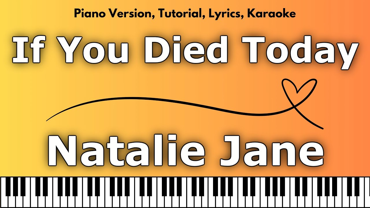 Natalie Jane - If You Died Today (Piano Version, Tutorial, Lyrics, Karaoke)