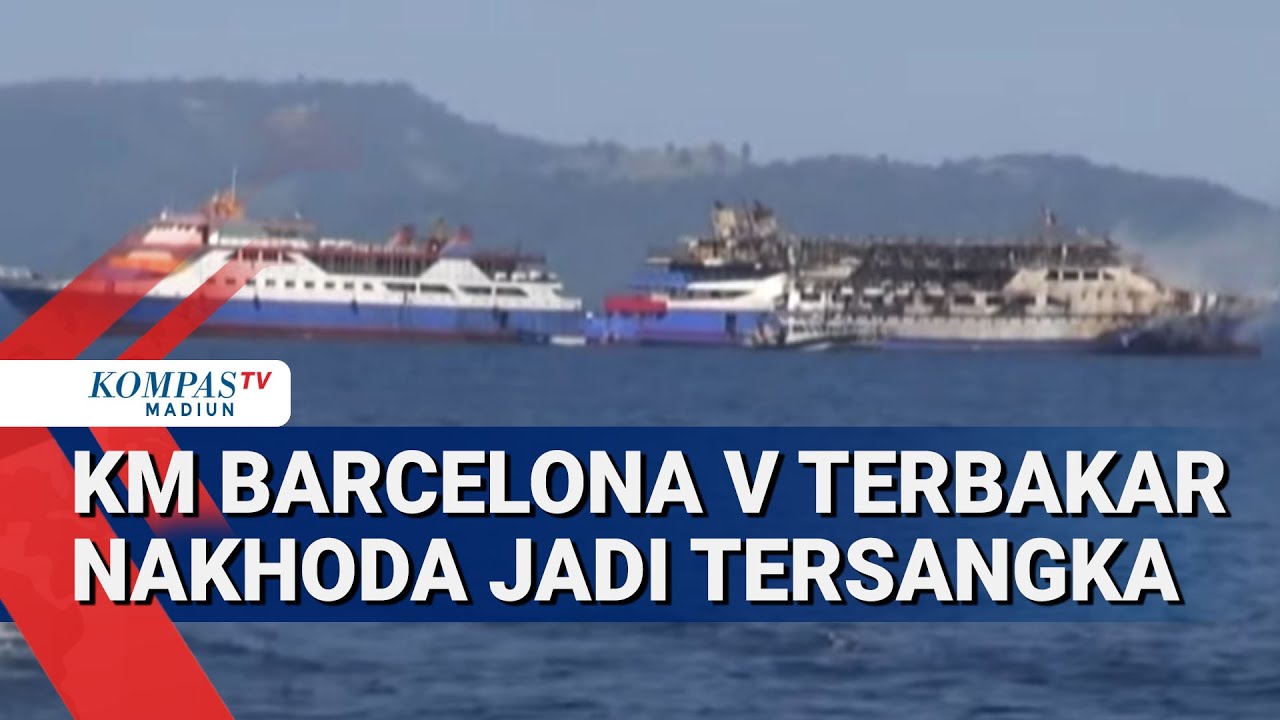 Kebakaran KM Barcelona V  Nakhoda Jadi Tersangka, 2 Penumpang Masih Hilang
