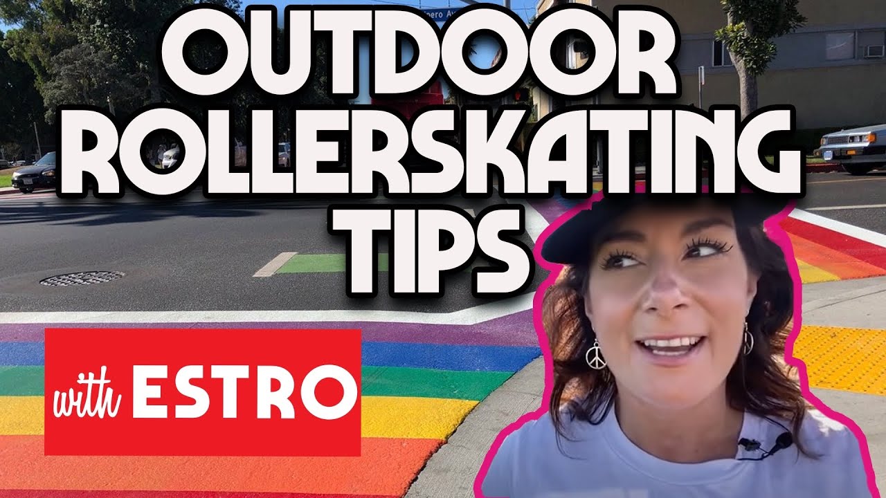 Outdoor Roller Skating Tips for New Street Skaters w/ Estro Jen