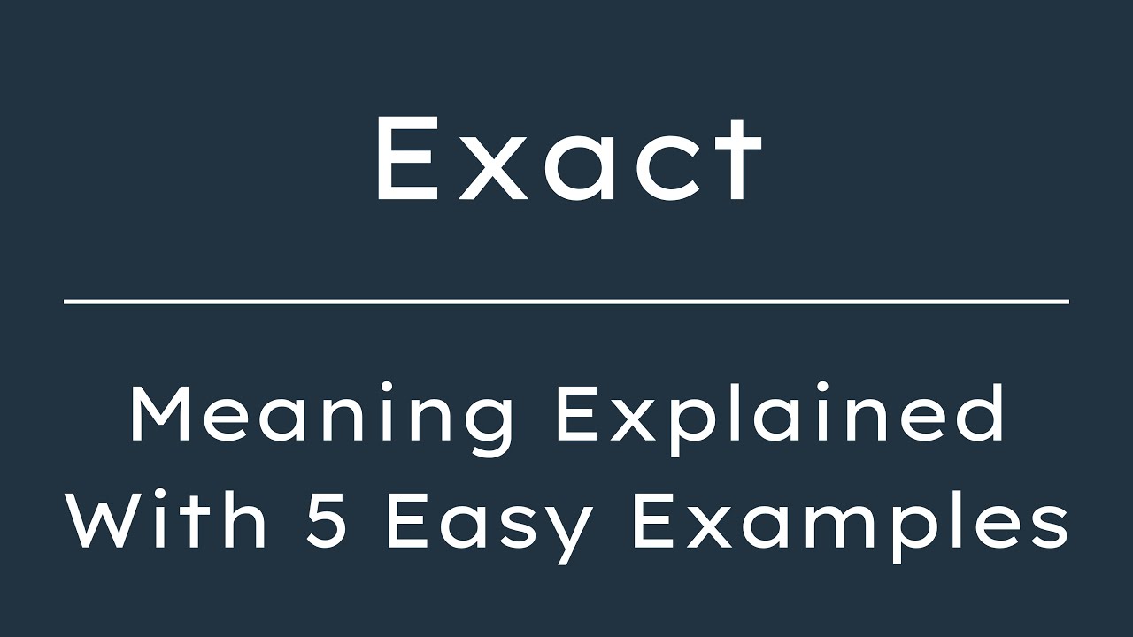 Exact Meaning in English | What Does Exact Mean? | 5 Examples in 30 Seconds