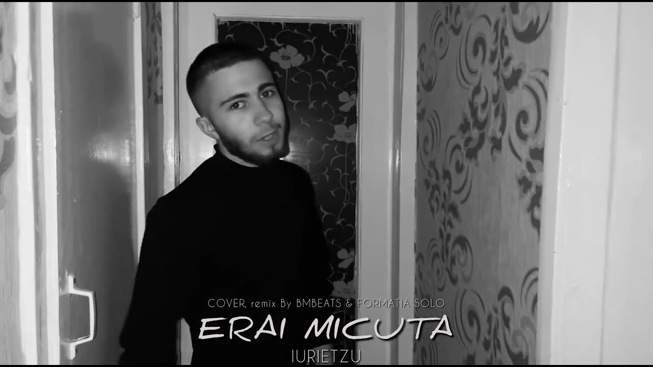 IURIETZU - Erai Micuță | cover, remix ​@nanulaur , officiall video 