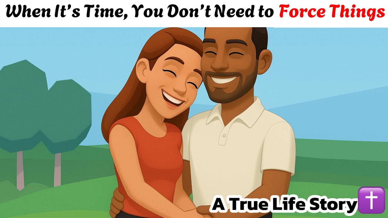When It’s Time, You Don’t Need to Force Things #christianstories #truestory