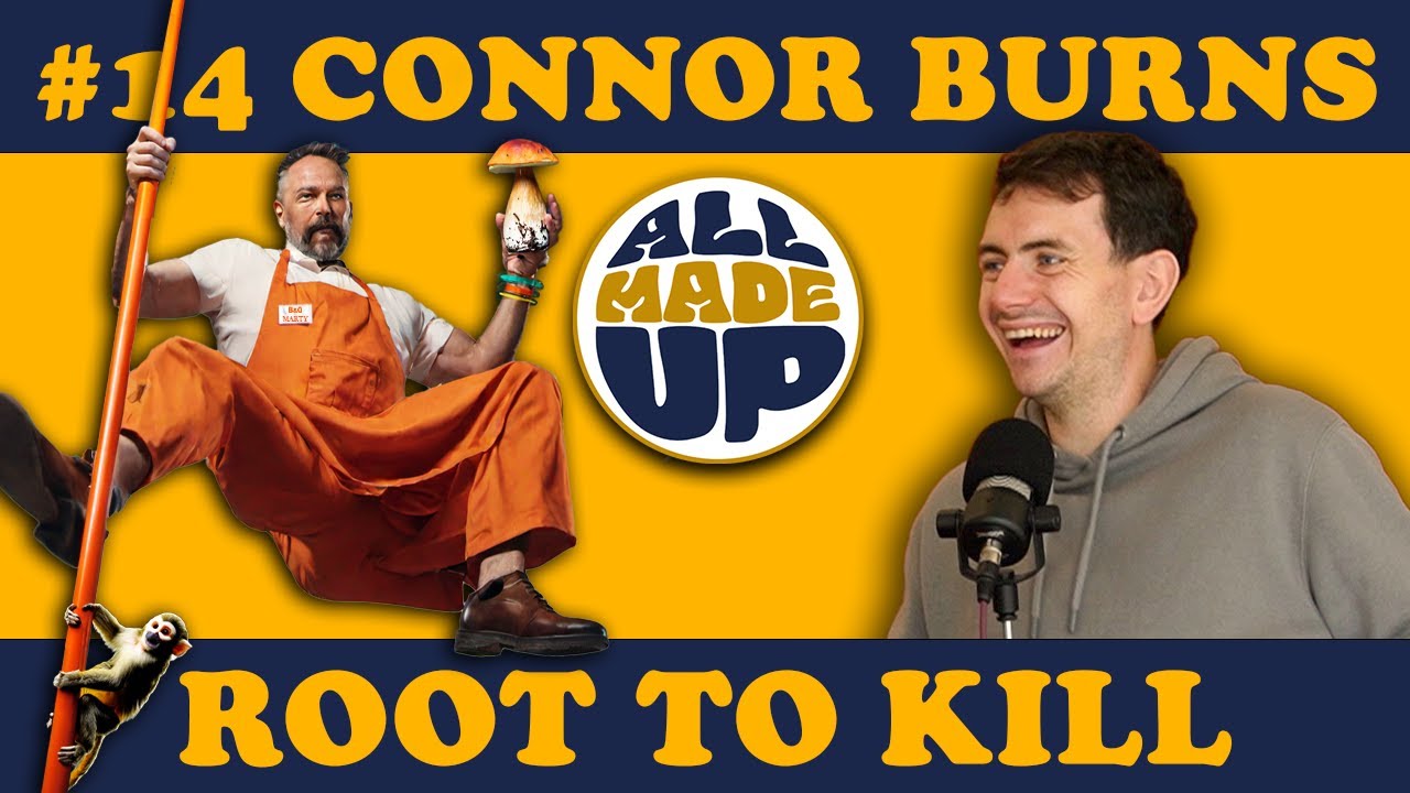 Connor Burns | All Made Up Podcast #14