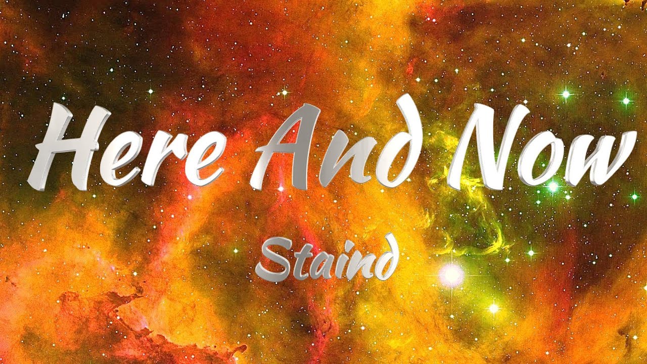 Staind – Here And Now (Lyrics)
