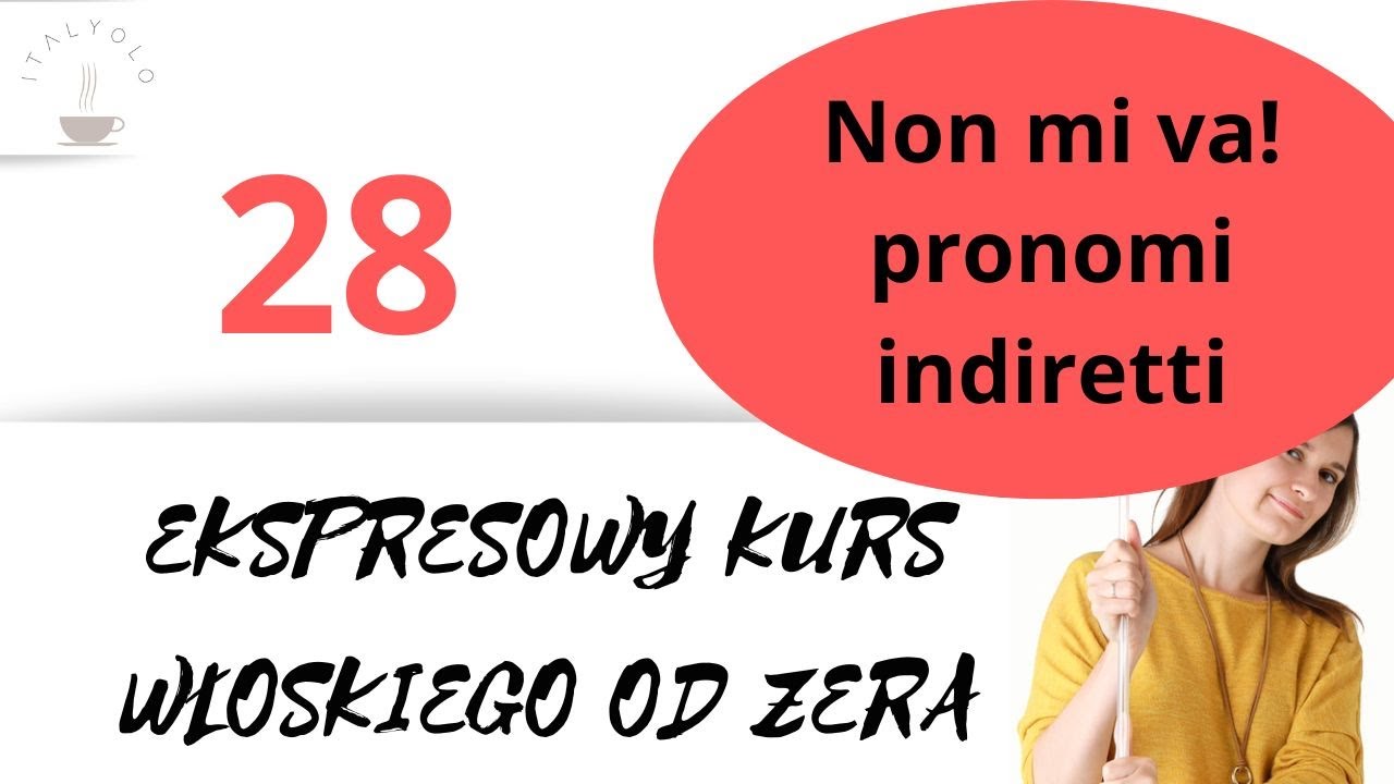 ItalYOLO: Ekspresowy Kurs Włoskiego. Lekcja 28 (z 30)