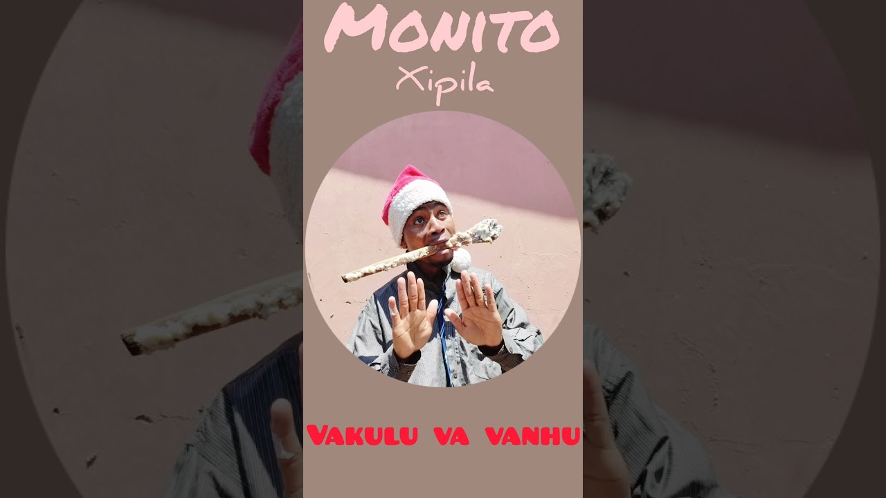 MONITO XIPILA Vakulu va vanhu (Official) 