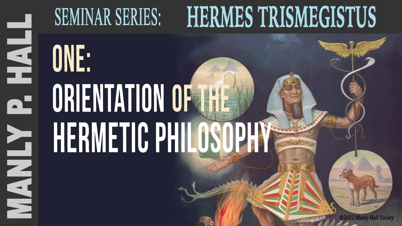 MPH Hermes Trismegistus Seminar 1: Hermetic Philosophy - Intro