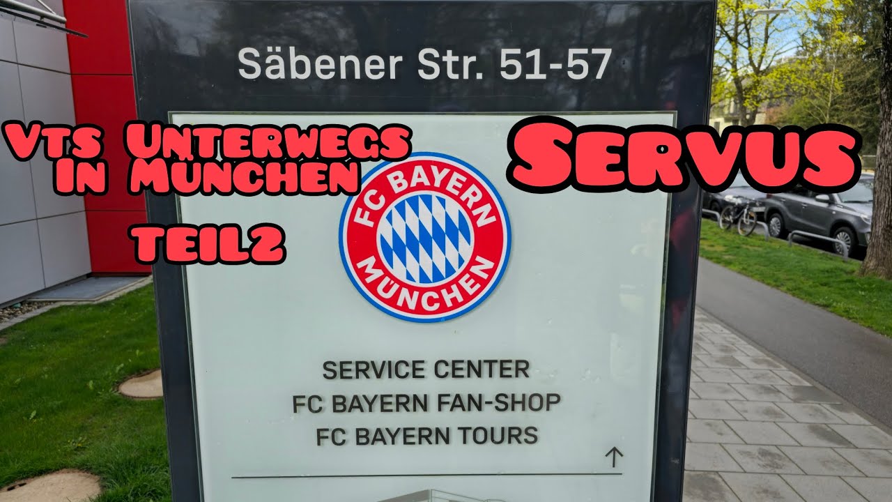 VTS Unterwegs - M&uuml;nchen Teil 2 S&auml;bener Stra&szlig;e beim FC Bayern M&uuml;nchen