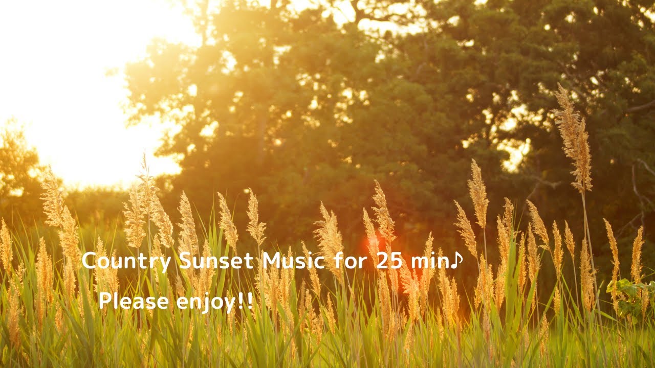 Country Sunset Music for 25min♪