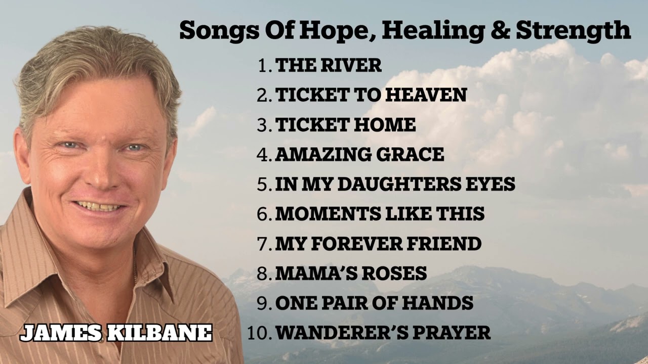 Songs Of Hope, Healing & Strength - Playlist - James Kilbane
