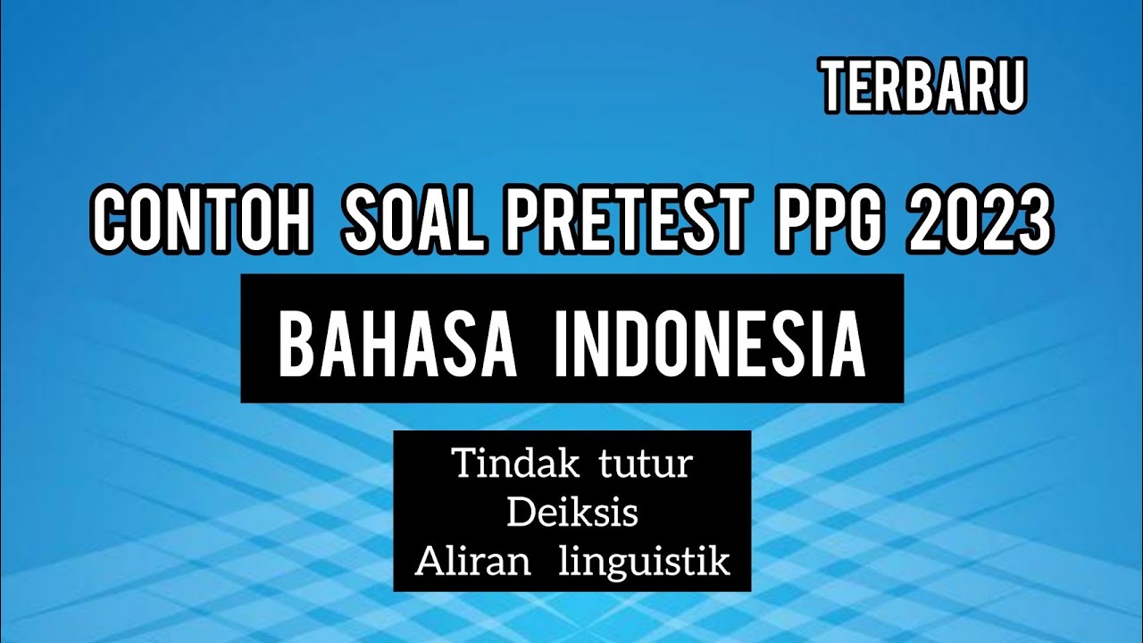 CONTOH  SOAL PRETEST PPG BAHASA INDONESIA 2023 TERBARU