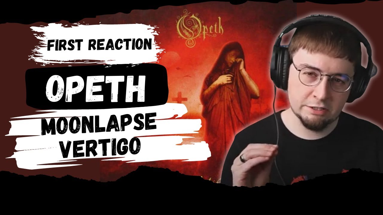 1st Time Reaction: Opeth - Moonlapse Vertigo